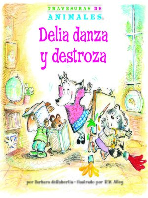 cover image of Delia danza y destroza (Dilly Dog's Dizzy Dancing)